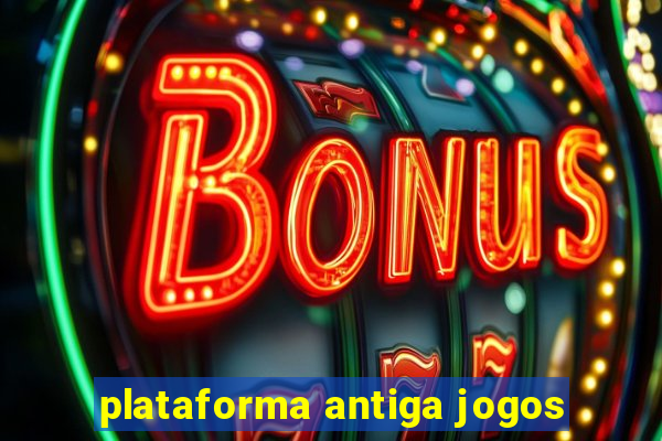 plataforma antiga jogos