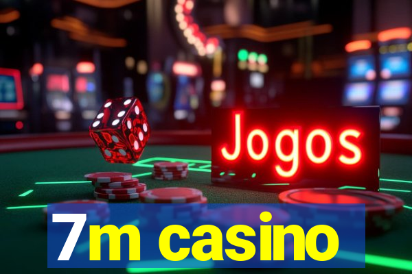 7m casino