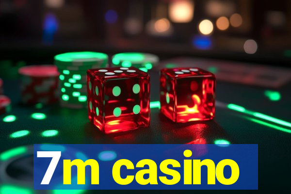 7m casino