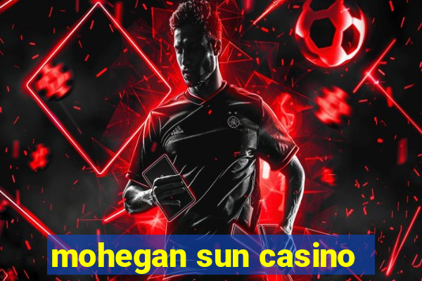 mohegan sun casino