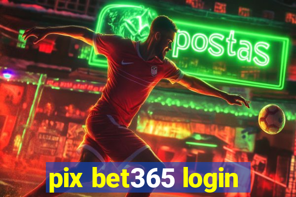 pix bet365 login