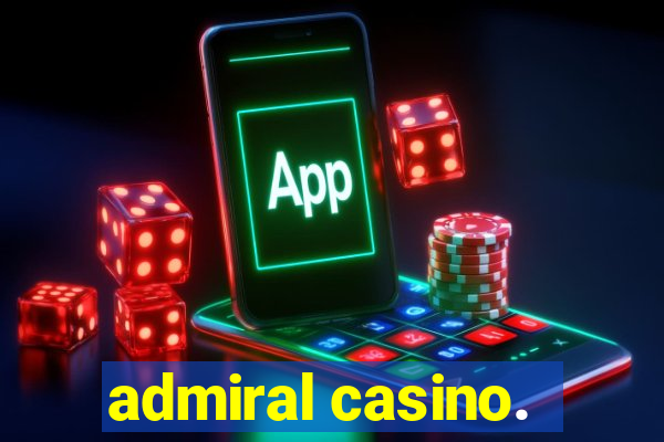 admiral casino.