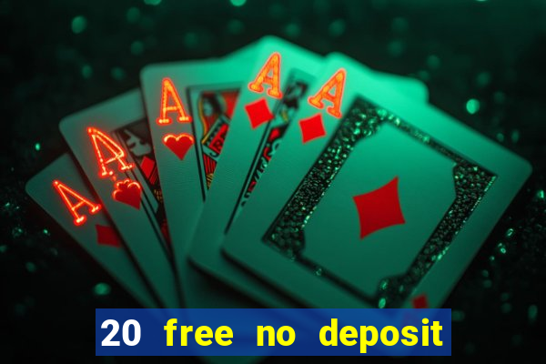 20 free no deposit casino 2020