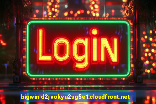 bigwin d2jvokyu2sg5e1.cloudfront.net