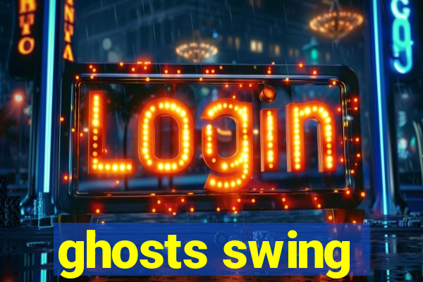 ghosts swing