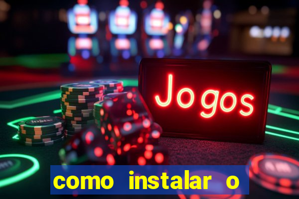 como instalar o jogo do tigre