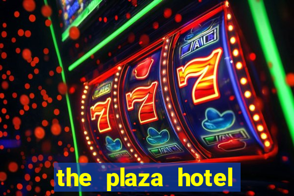 the plaza hotel casino las vegas