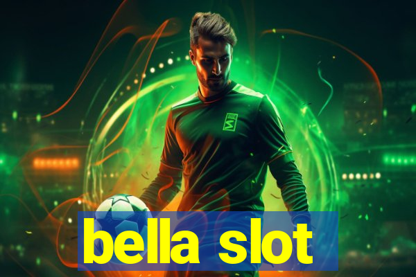 bella slot