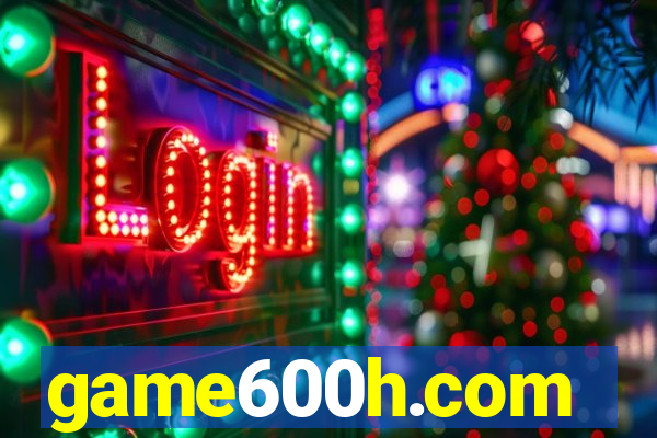 game600h.com