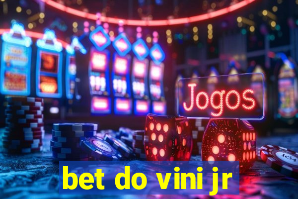 bet do vini jr