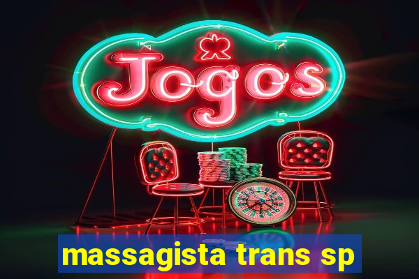 massagista trans sp