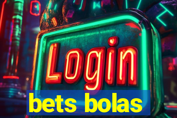 bets bolas