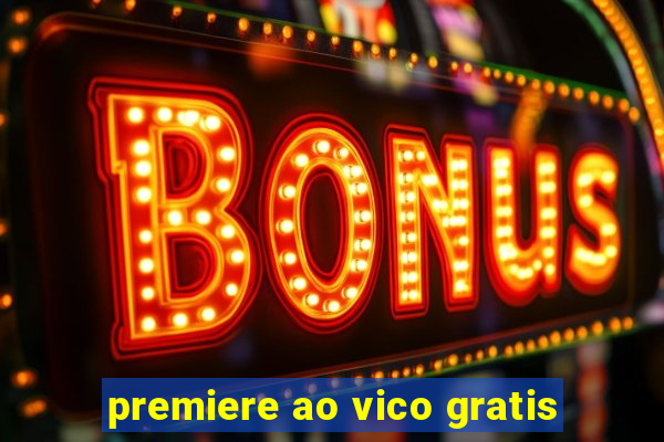 premiere ao vico gratis