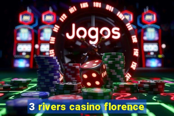 3 rivers casino florence