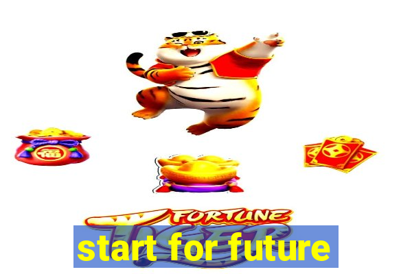 start for future