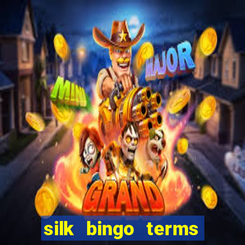 silk bingo terms and conditions