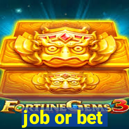 job or bet