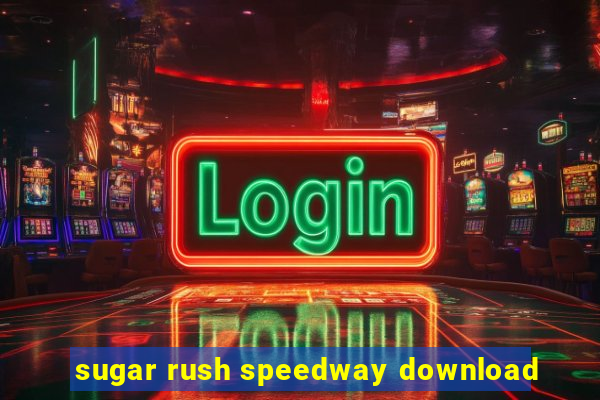 sugar rush speedway download