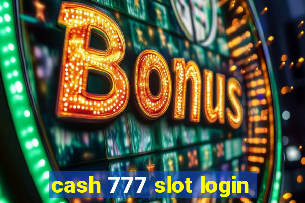 cash 777 slot login