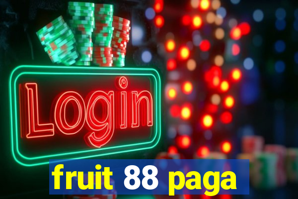 fruit 88 paga