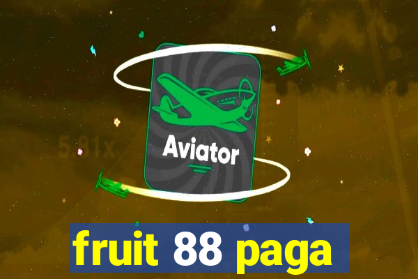 fruit 88 paga