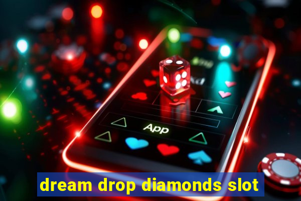 dream drop diamonds slot