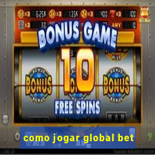 como jogar global bet