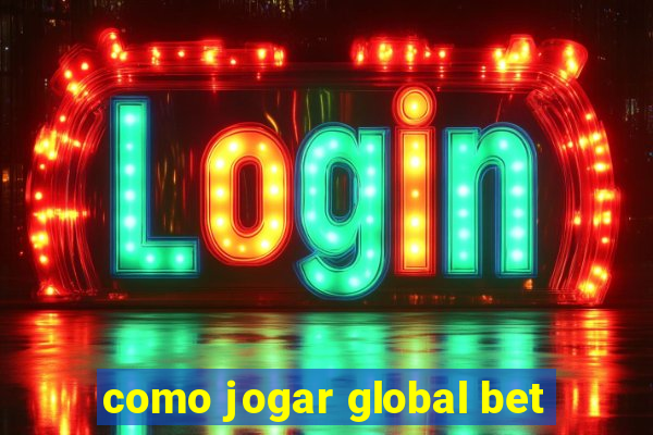 como jogar global bet