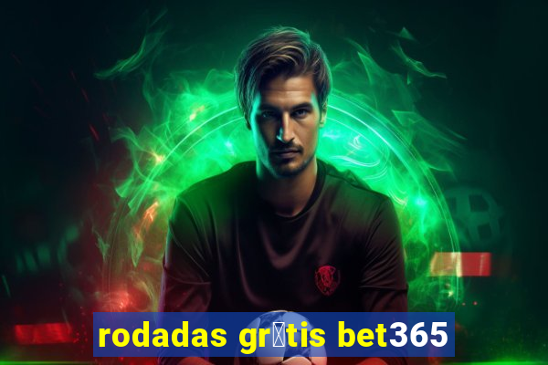 rodadas gr谩tis bet365