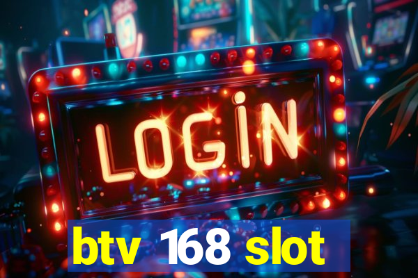 btv 168 slot