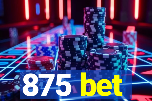 875 bet