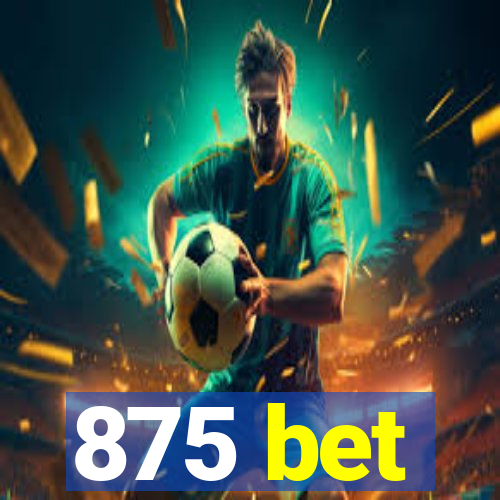 875 bet