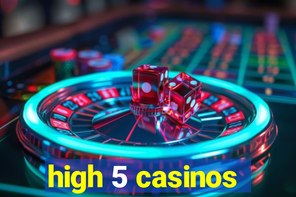 high 5 casinos