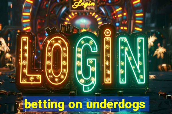 betting on underdogs