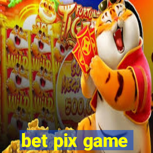 bet pix game