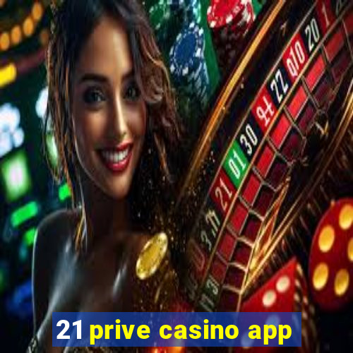 21 prive casino app