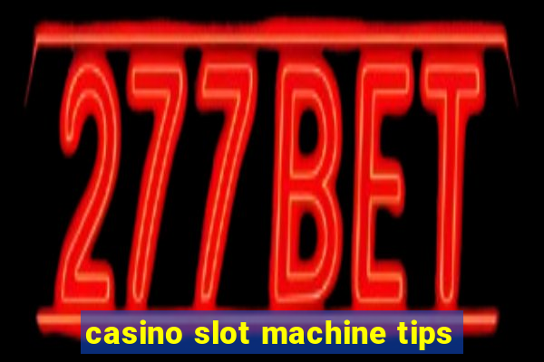 casino slot machine tips