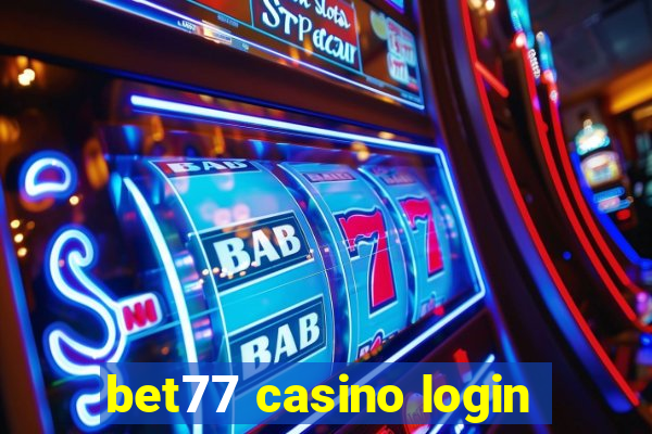 bet77 casino login