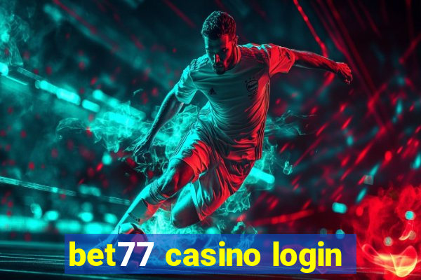 bet77 casino login