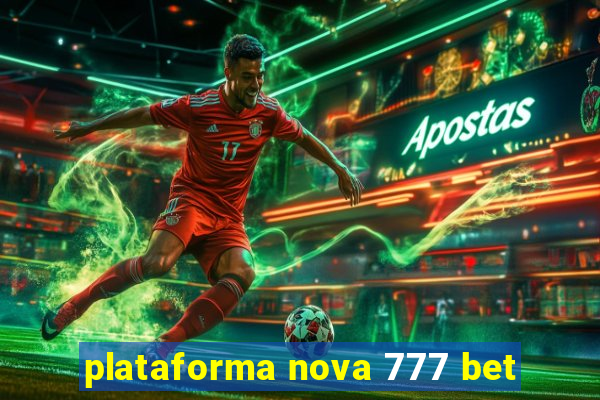 plataforma nova 777 bet