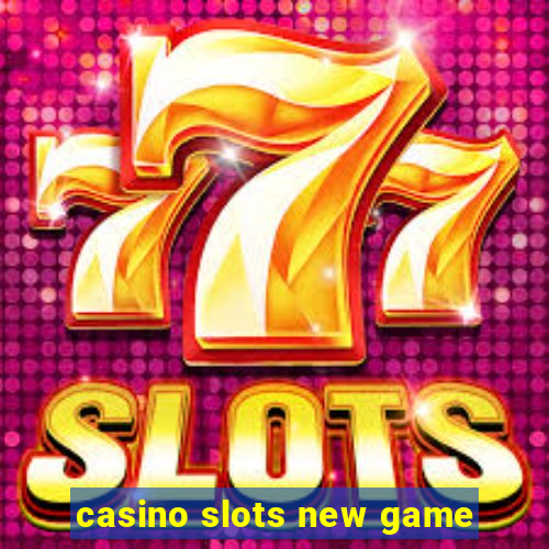 casino slots new game