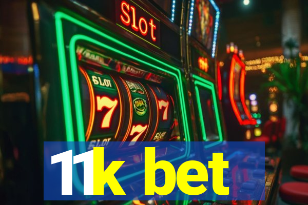 11k bet