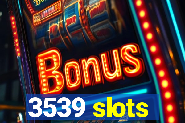 3539 slots