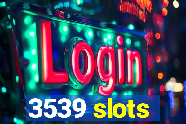 3539 slots