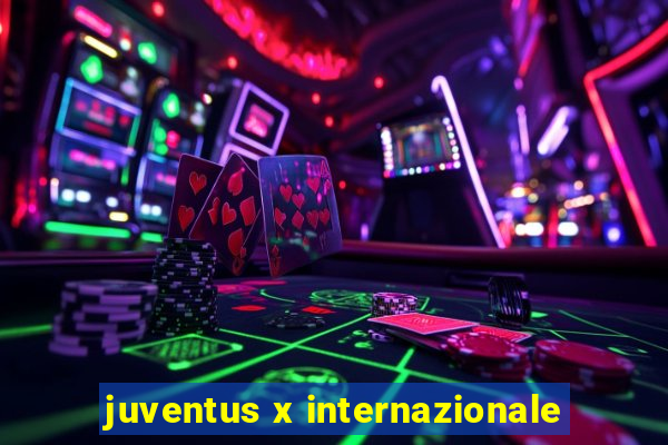 juventus x internazionale