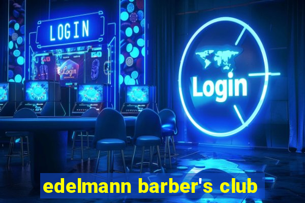 edelmann barber's club