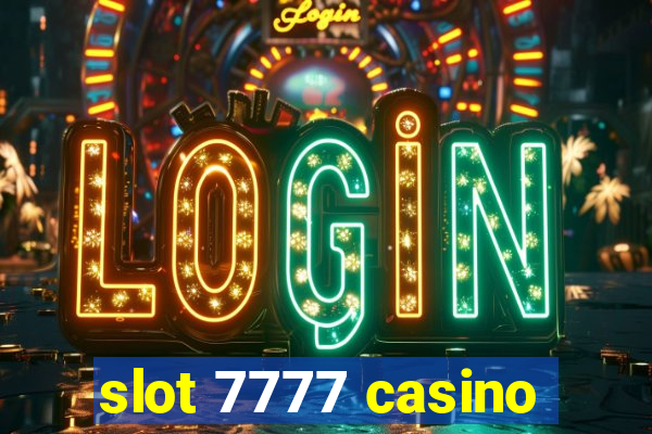 slot 7777 casino