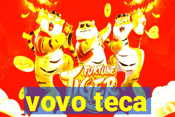 vovo teca