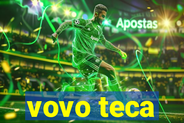 vovo teca