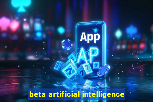 beta artificial intelligence